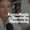 Konsultacja z Dominiką Nawrocką