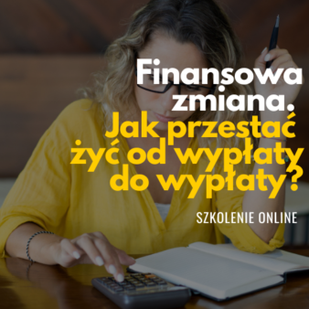 Finansowa zmiana. Jak przestać żyć od wypłaty do wypłaty?