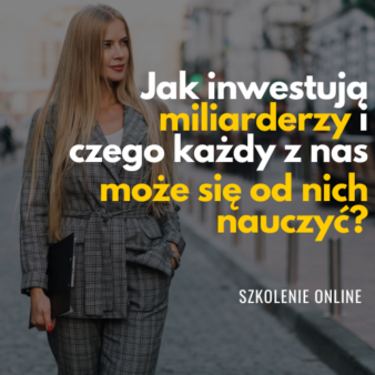 Jak inwestują miliarderzy i czego każdy z nas może się od nich nauczyć?